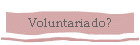 Voluntariado?