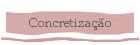 Concretiza��o
